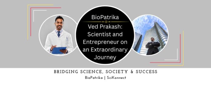 Ved Prakash Scientist and Entrepreneur on an Extraordinary Journey