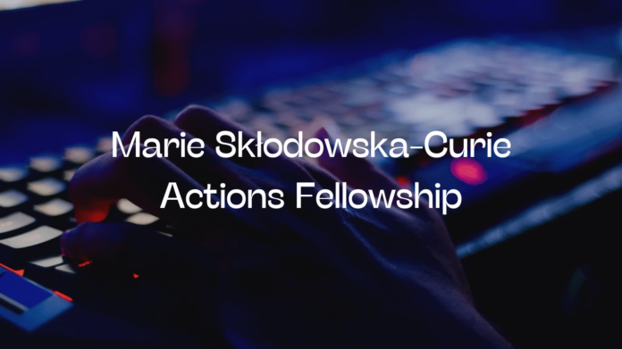 Marie Skłodowska-Curie Actions Fellowship
