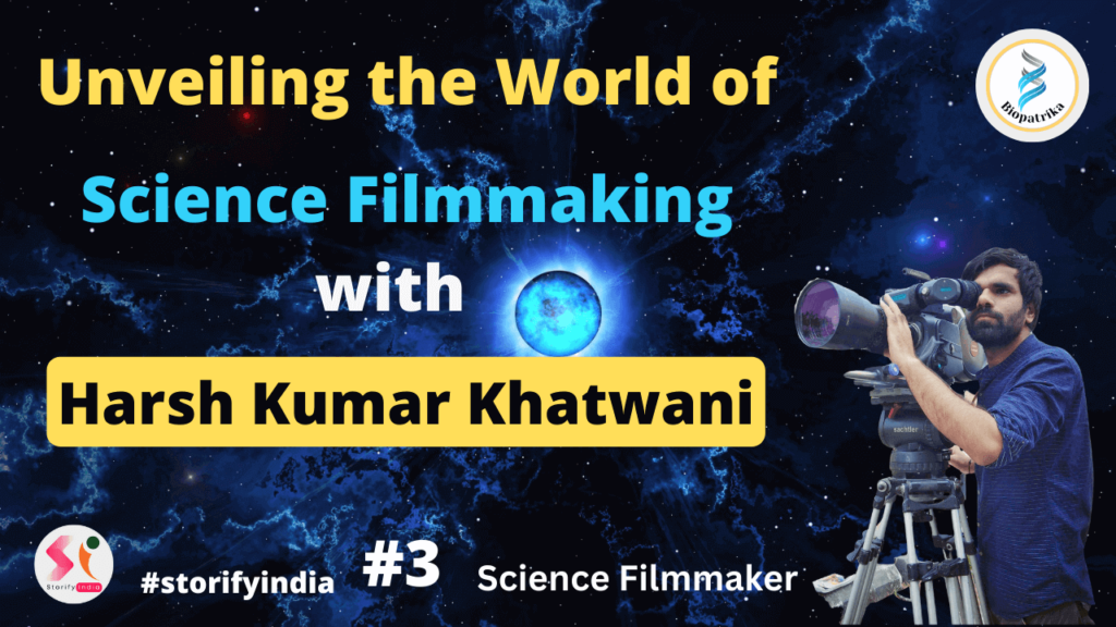 World of Science Filmmaking with Harsh Khatwani