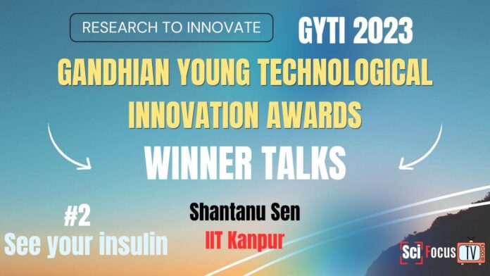Gandhian Young Technological Innovation Awards #GYTI | Winner Talks: Shantanu Sen, IIT Kanpur