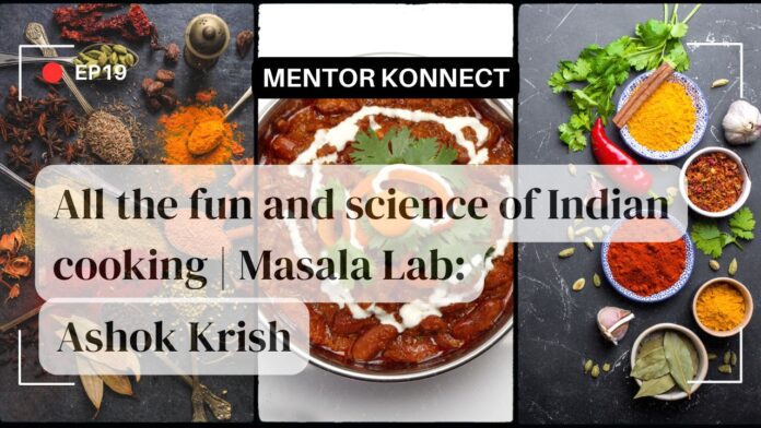 EP19 | All the Fun & Science of Indian Cooking | Ashok Krish