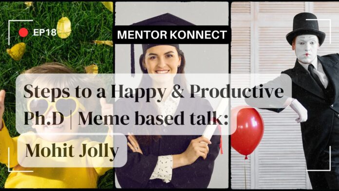 EP18 Steps to a Happy & Productive PhD: Meme based talk | Mohit Jolly