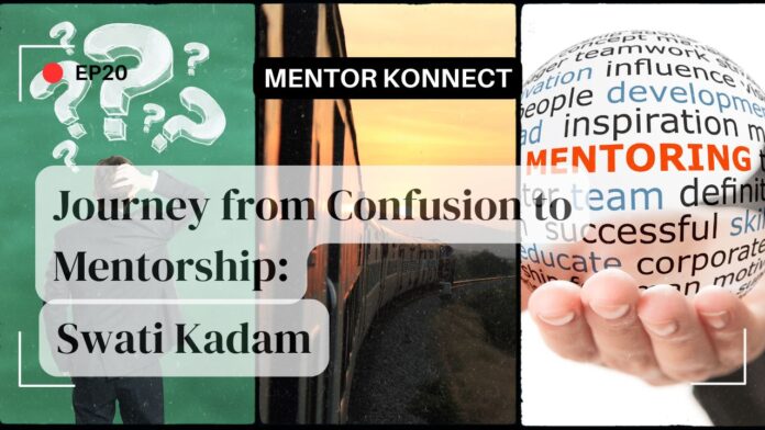 EP20 | Journey from Confusion to Mentorship 🎯 | Swati Kadam