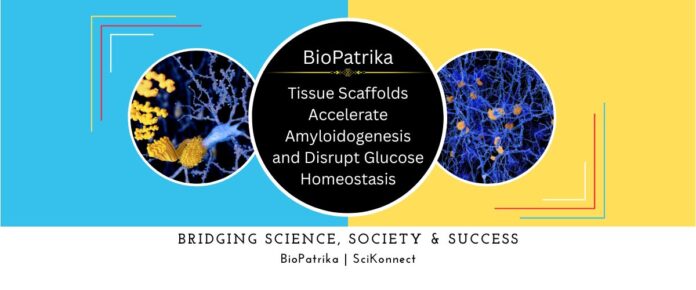 Sticking to Trouble Tissue Scaffolds Accelerate Amyloidogenesis and Disrupt Glucose Homeostasis