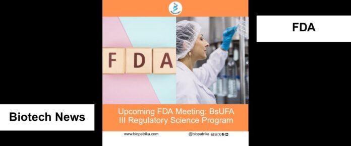 Upcoming FDA Meeting BsUFA III Regulatory Science Program