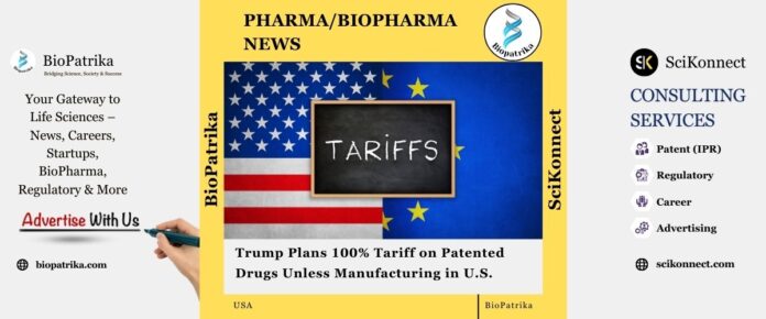 Trump Plans 100% Tariff on Patented Drugs Unless Manufacturing in U.S.