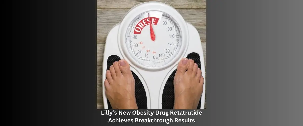 Lilly’s New Obesity Drug Retatrutide Achieves Breakthrough Results